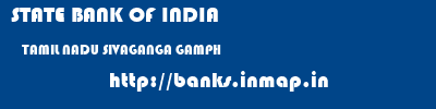 STATE BANK OF INDIA  TAMIL NADU SIVAGANGA GAMPH   banks information 